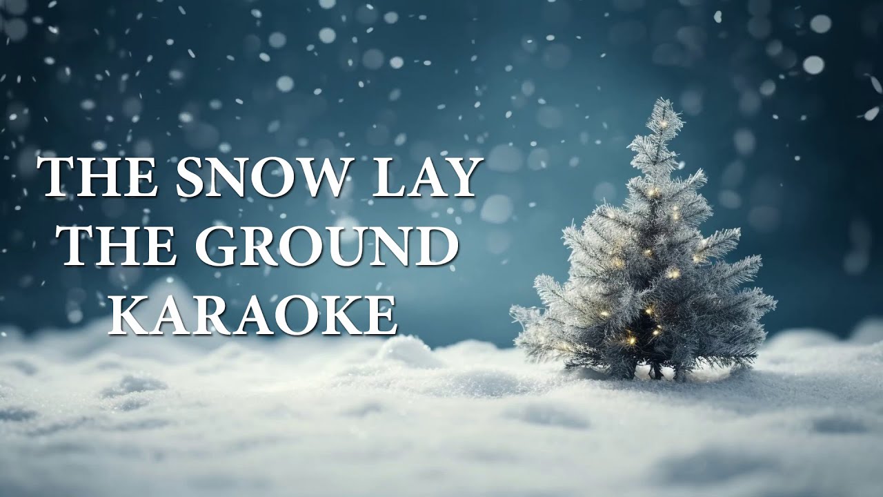 Snow Lay The Snow Lay on the Ground | Karaoke with Lyrics | Classic Christmas ...