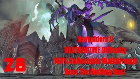 Darksiders II PS4 Deathinitive All Collectables 100% Walkthrough Part 28 Boss The Wailing Host