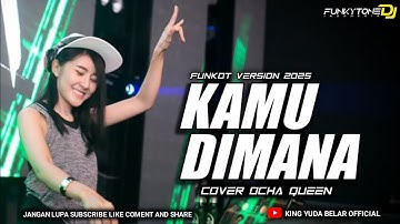 FUNKOT - KAMU DIMANA || NEW VERSION 2025 || BY OCHA QUEEN