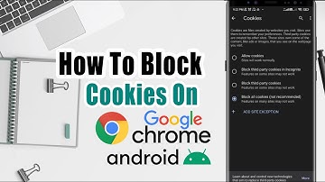 How To Block/Disable Cookies On Google Chrome Browser Android