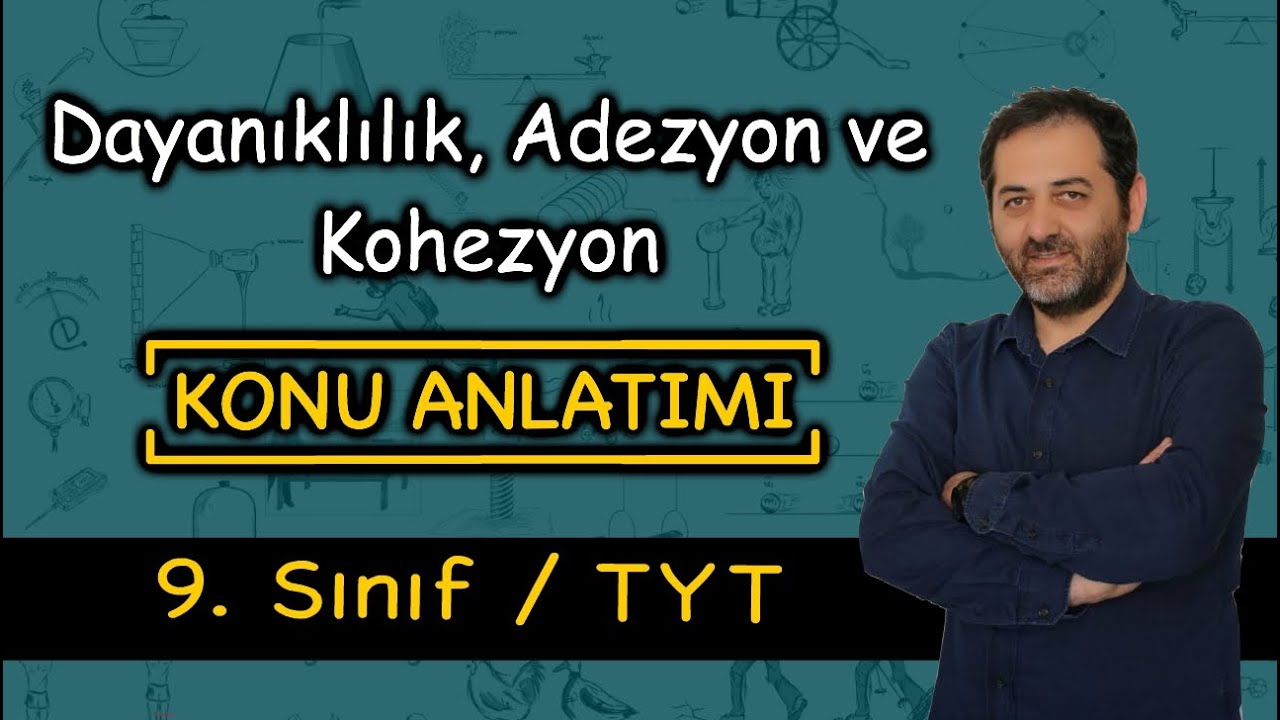 Madde ve Özellikleri - 2 (Adezyon, Kohezyon, Yüzey Gerilimi, Kılcallık, Dayanıklılık)