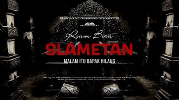SLAMETAN - MALAM ITU BAPAK HILANG | EP362 - Riam Biru