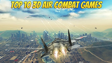 Top 10 Most Realistic 3D Air Combat Games For Android