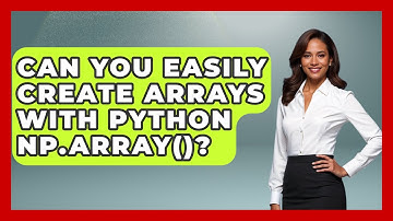 Can You Easily Create Arrays With Python Np.array()? - Python Code School