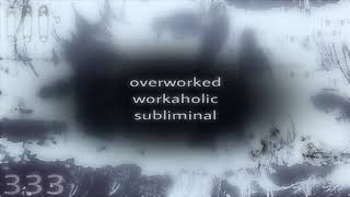 Full 🖇 overworked workaholic subliminal (ug subliminal) Guide