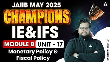 JAIIB May 2025 | IE & IFS | Module-B | Unit 17 | Monetary Policy & Fiscal Policy 💡📊 | Kinshuk Sir