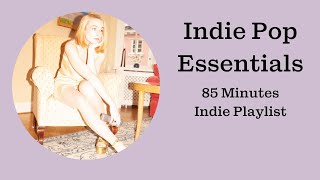 Indie Pop Essentials - 85 Minute Indie Pop Music Playlist