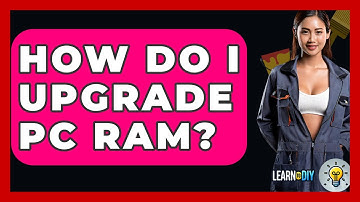 How Do I Upgrade PC RAM? - LearnToDIY360.com