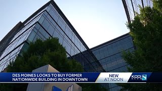 City of Des Moines could buy former Nationwide building downtown