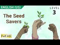 The Seed Savers: Learn English (US) with subtitles - Story for Children and Adults &quot;BookBox.com&quot;