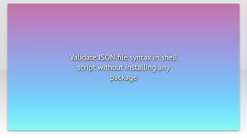Validate JSON file syntax in shell script without installing any package
