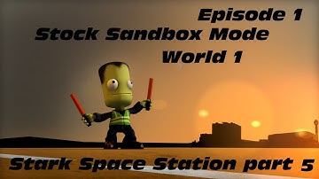 Kerbal Space Program | Stock Sandbox Mode | Stark Space Station Part 5 | World 1