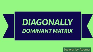 DIAGONALLY DOMINANT MATRIX | TYPES OF MATRICES | VERY EASY