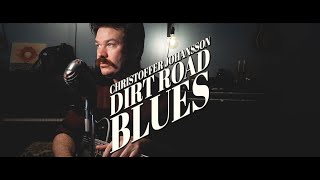 Christoffer Johansson - Dirt Road Blues