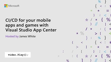 Visual Studio 2019 Launch: CI/CD for your mobile apps and games with Visual Studio App Center