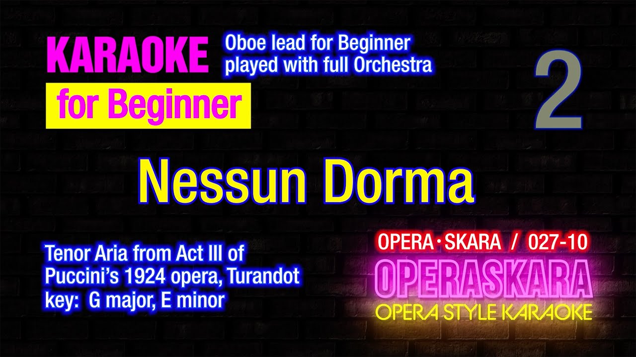 Puccini`s Nessun Dorma Karaoke, played with full Orchestra /Oboe lead for beginner Puccini`s Nessun Dorma Karaoke, played with full Orchestra /Oboe lead for beginner