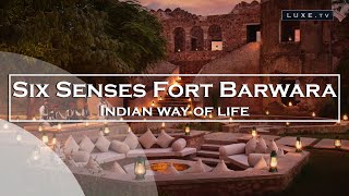 India - Luxury and authenticity at Six Senses Fort Barwara - LUXE.TV