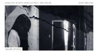 Junolarc & Erick Morillo feat. Ora Solar - Don't Belong (Extended Mix)