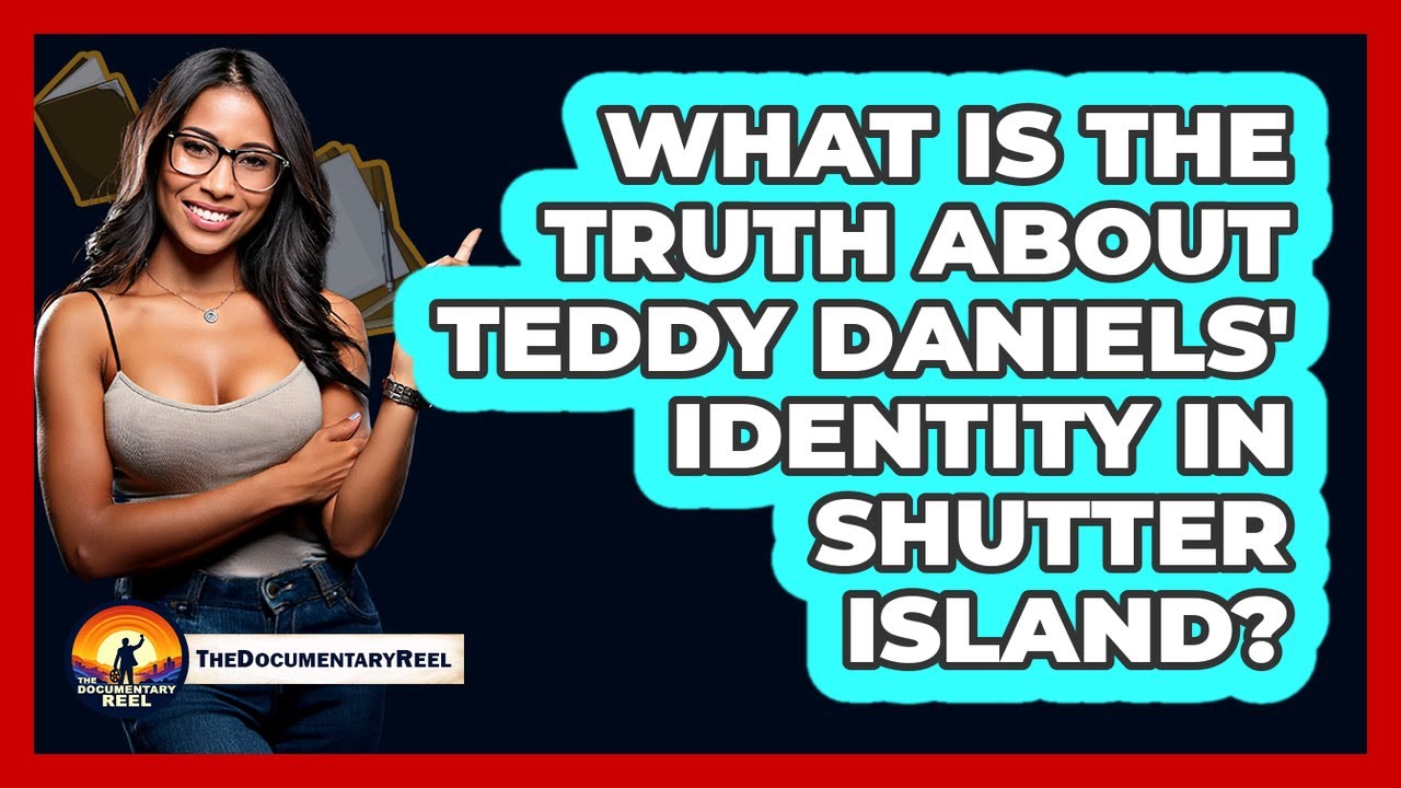 What Is The Truth About Teddy Daniels' Identity In Shutter Island?