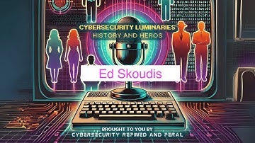 Cybersecurity Luminaries: History & Heroes with Ed Skoudis