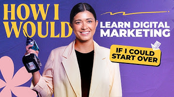 How I would learn DIGITAL MARKETING again *if I could start over*