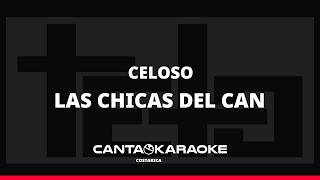 Celoso - Las Chicas Del Can (CANTA KARAOKE)