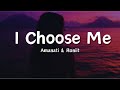 Amanati and Roniit - I Choose Me (Lyrics)