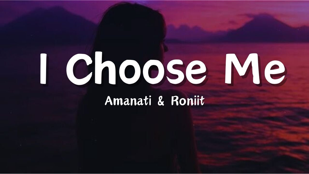 Amanati and Roniit - I Choose Me (Lyrics)