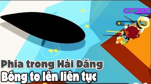 Cách đi vào trong Hải Đăng để câu cá voi râu trắng, khu vực cực giàu bóng 4 5 liên tục Play together