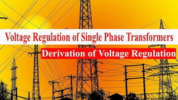 Voltage Regulation of Single Phase Transformers || Full Concept || Derivation of Voltage Regulation