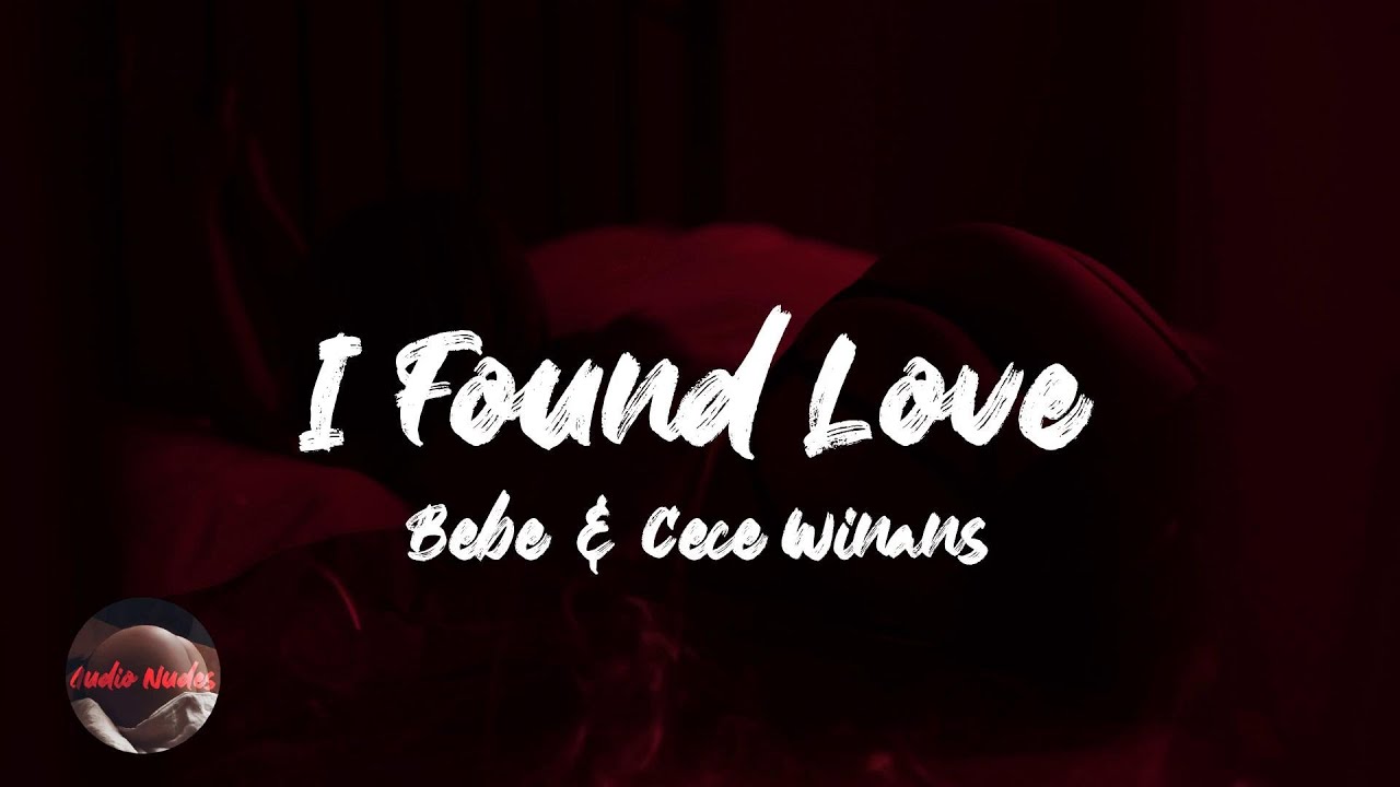 Bebe & Cece Winans - I Found Love (Cindy's Song) (Lyrics) Bebe & Cece Winans - I Found Love (Cindy's Song) (Lyrics)