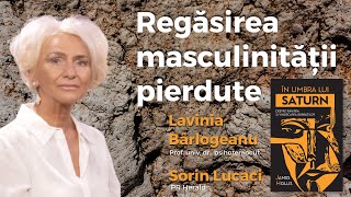 Regăsirea masculinității pierdute | Lavinia Bârlogeanu