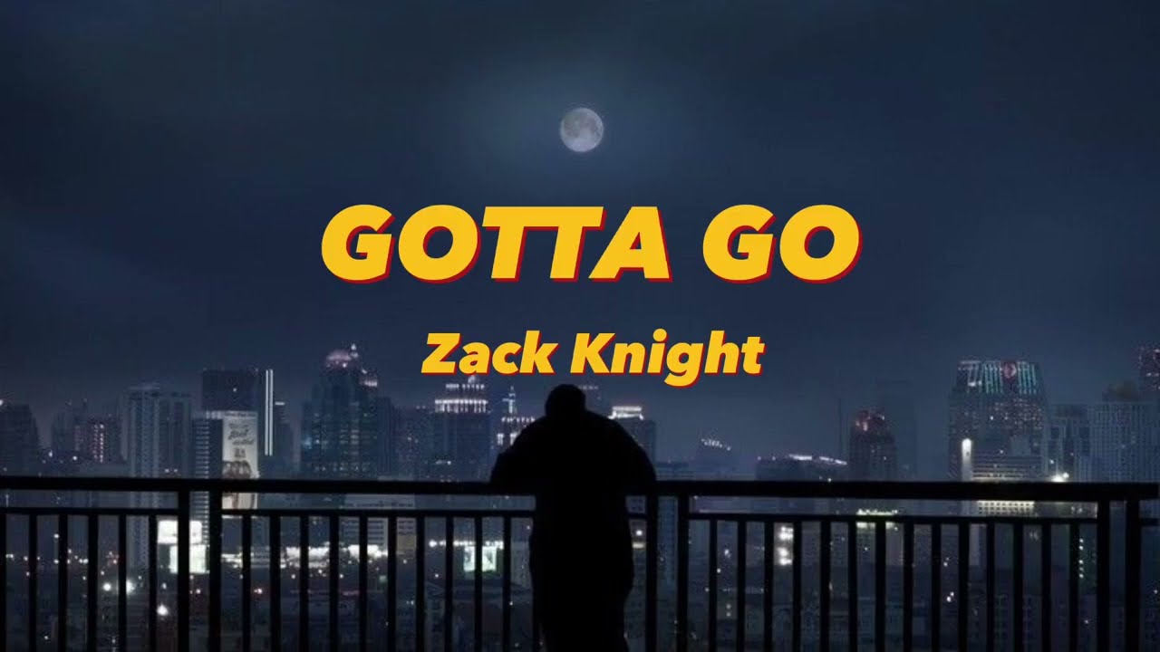 Gotta Go  Zack KnightAcousticSlowed Reverb tiktok version