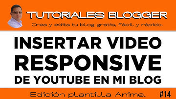 BLOGGER - Como se inserta un video de YouTube RESPOSIVE en mi blog - PLANTILLA ANIME.