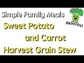 Ep:410 Simple Family Meals | Sweet Potato Carrot Harvest Grain Stew | Plant Based | Vegan