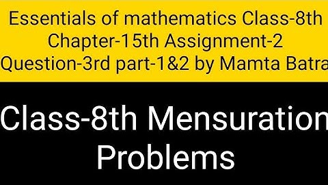 Essentials of mathematics Class-8th ch-15 assi-2 que-3 part-1&2 by Mamta Batra|| Mensuration||
