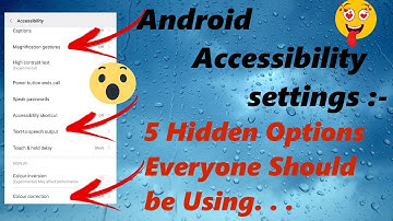 Android Accessibility Settings: 5 Hidden Options Everyone Should Be Using