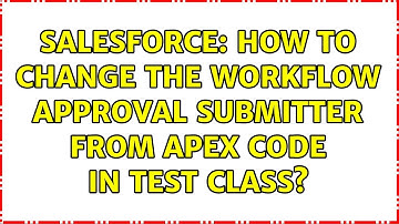 Salesforce: How to change the Workflow approval submitter from apex code in test class?