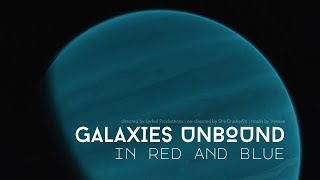 Galaxies Unbound A Stellar Odyssey | The Series, Chapter 2 - In Red and Blue