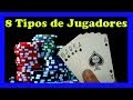 (Como ganarles) Los 8 Tipos de jugadores de poker