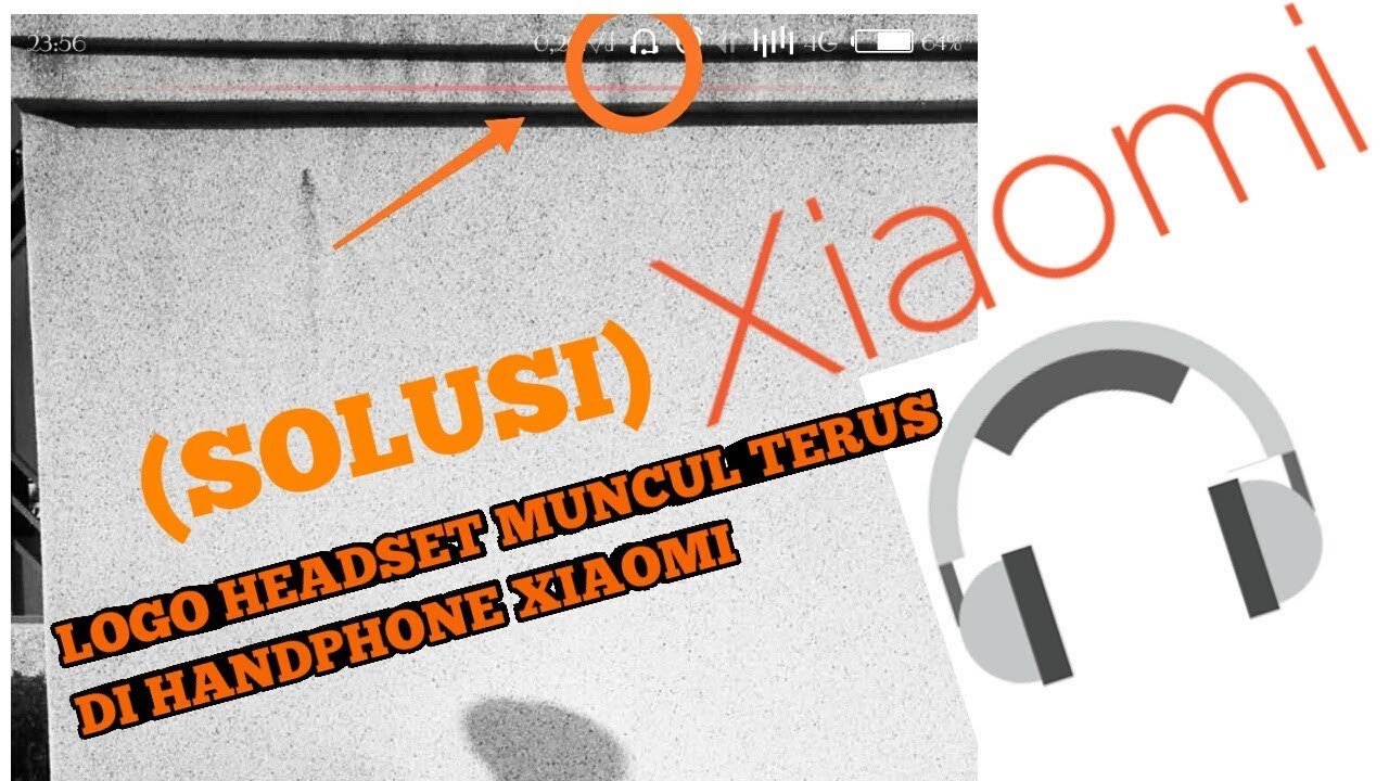 (SOLUSI) LOGO HEADSET TIDAK HILANG PADA SMARTPHONE XIAOMI YouTube