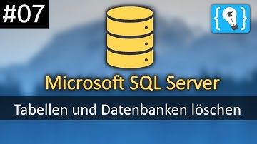 Tabellen und Datenbanken entfernen - Microsoft SQL Server Tutorial (Deutsch) #7