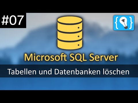 Tabellen und Datenbanken entfernen - Microsoft SQL Server Tutorial (Deutsch) #7