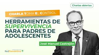 Herramienta de supervivencia para padres de adolescentes -   Charla TEC (MX) José Manuel Castrejón