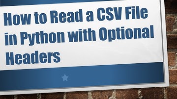 How to Read a CSV File in Python with Optional Headers
