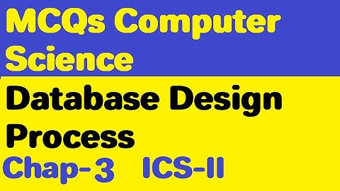 MCQs Database Design Process |ICS-II Chapter 3 Second Year Computer Science |Database important MCQs