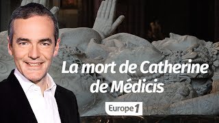 Au cœur de l'histoire: La mort de Catherine de Médicis (Franck Ferrand)