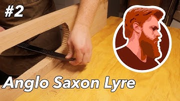 Making an Anglo-Saxon Lyre | Chapter 2