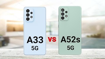 Samsung Galaxy A33 5G vs Samsung Galaxy A52s 5G