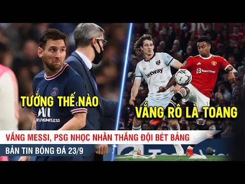 TIN BÓNG ĐÁ 23/9| Thiếu Ronaldo, MU thua đau West Ham-Không Messi, PSG nhọc nhằn thắng đội bét bảng